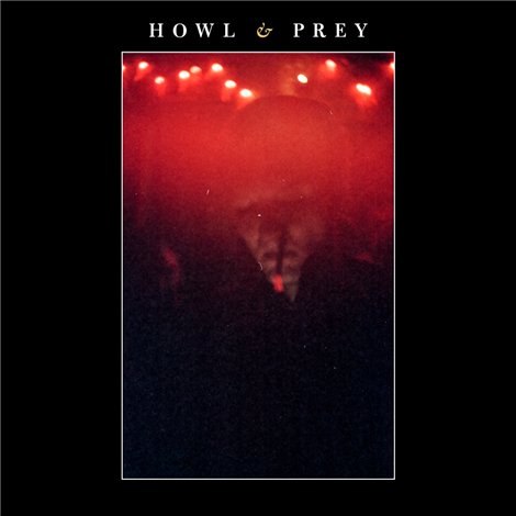 Howl & Prey - Howl & Prey [EP] (2012)